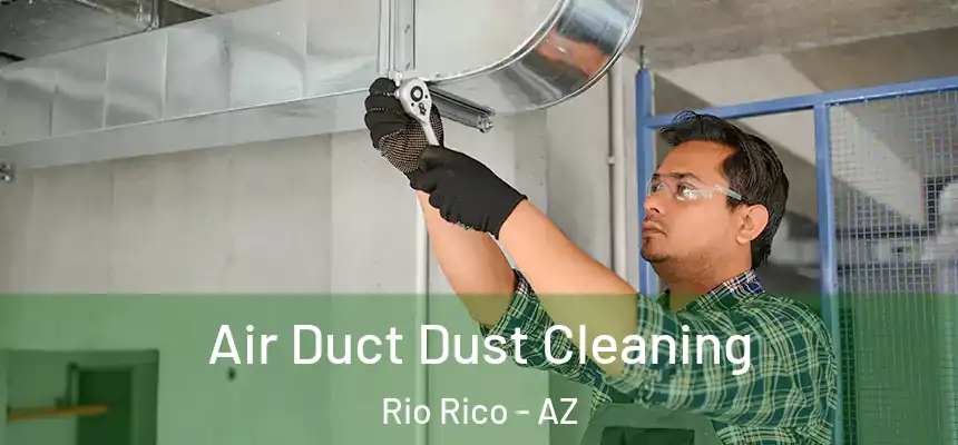  Air Duct Dust Cleaning Rio Rico - AZ