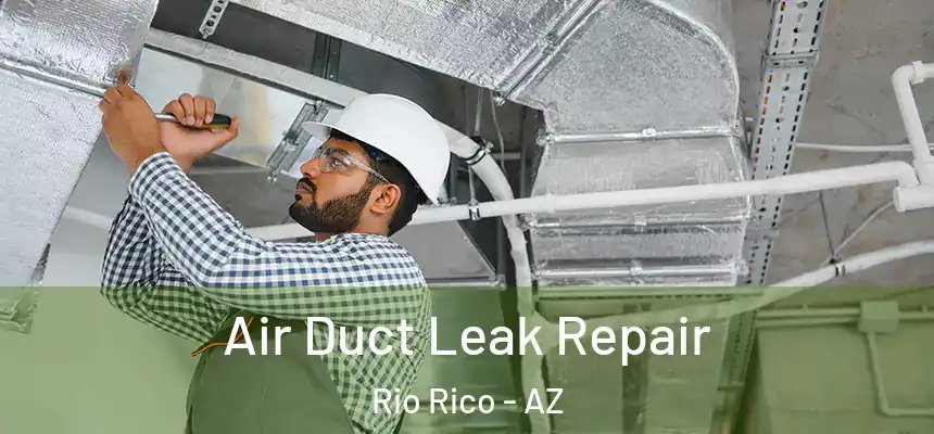  Air Duct Leak Repair Rio Rico - AZ