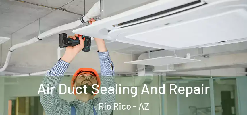  Air Duct Sealing And Repair Rio Rico - AZ