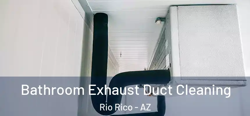 Bathroom Exhaust Duct Cleaning Rio Rico - AZ