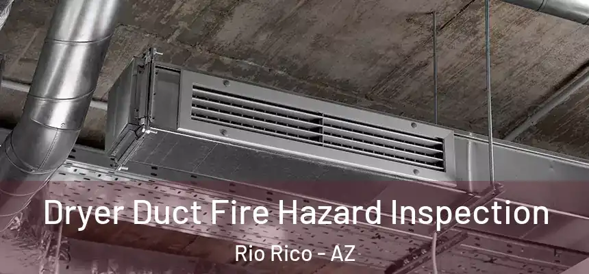  Dryer Duct Fire Hazard Inspection Rio Rico - AZ
