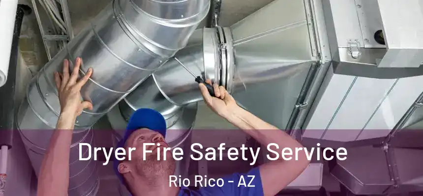  Dryer Fire Safety Service Rio Rico - AZ