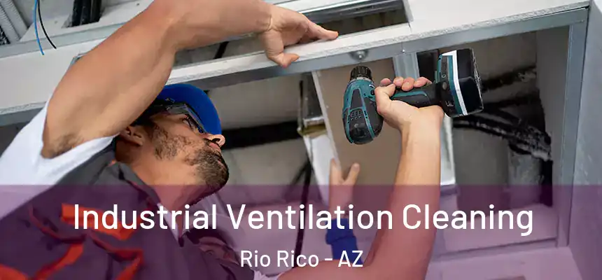 Industrial Ventilation Cleaning Rio Rico - AZ