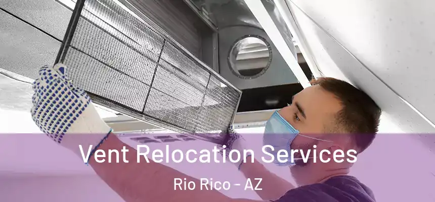  Vent Relocation Services Rio Rico - AZ