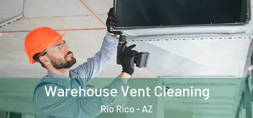  Warehouse Vent Cleaning Rio Rico - AZ